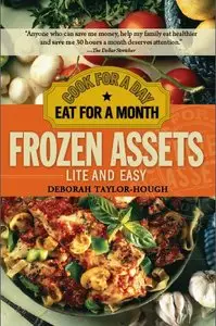 Frozen Assets Lite and Easy: Cook for a Day, Eat for a Month [Repost]