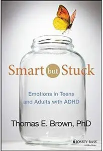 Smart But Stuck: Emotions in Teens and Adults with ADHD [Repost]