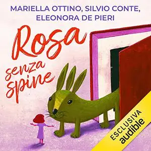 «Rosa senza spine» by Mariella Ottino, Silvio Conte, Eleonora De Pieri