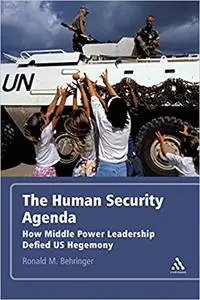 The Human Security Agenda: How Middle Power Leadership Defied U.S. Hegemony