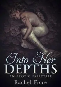 «Into Her Depths» by Rachel Fiore