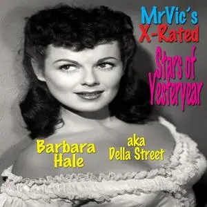 «Mr. Vic’s X-Rated Stars of Yesteryear: Barbara Hale» by Vic Vitale