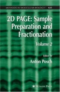 2D PAGE: Sample Preparation and Fractionation: Volume 2 (Methods in Molecular Biology) (repost)