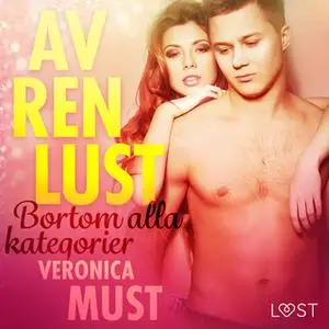 «Av ren lust: Bortom alla kategorier» by Veronica Must