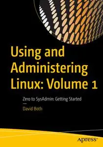 Using and Administering Linux: Volume 1: Zero to SysAdmin: Getting Started