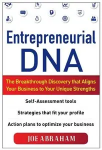 Entrepreneurial DNA: The Breakthrough Discovery that Aligns Your Business to Your Unique Strengths (repost)