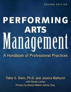 Performing Arts Management (Second Edition): A Handbook of Professional Practices