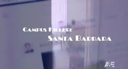 A&E - Campus Killer: Santa Barbara (2014)