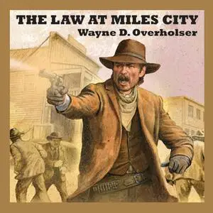 «The Law at Miles City» by Wayne D. Overholser