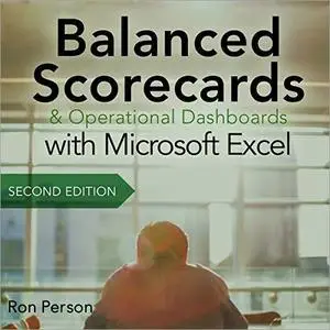 Balanced Scorecards & Operational Dashboards with Microsoft Excel, Second Edition [Audiobook]