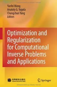 Optimization and Regularization for Computational Inverse Problems and Applications (repost)