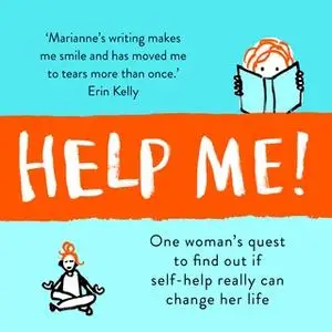 «Help Me!: One Woman's Quest to Find Out if Self-Help Really Can Change Her Life» by Marianne Power