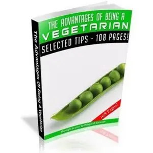 The Advantages Of Being A Vegetarian - The Ultimate Vegetarian Guide! A+