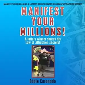 Manifest Your Millions!: A Lottery Winner Shares his Law of Attraction Secrets (Audiobook)