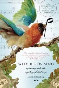  Why Birds Sing: A Journey Into the Mystery of Birdsong