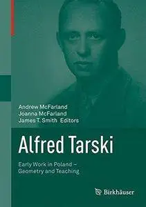 Alfred Tarski. Early work in Poland - geometry and teaching (Repost)