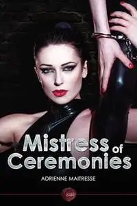 «Mistress of Ceremonies» by Adrienne Maitresse
