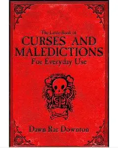 The Little Book of Curses and Maledictions for Everyday Use