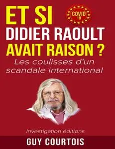 Guy Courtois, "Et si Didier Raoult avait raison ? : Les coulisses d'un scandale international"