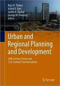 Urban and Regional Planning and Development: 20th Century Forms and 21st Century Transformations