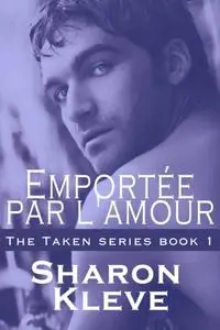 «Emportée par l''amour» by Sharon Kleve