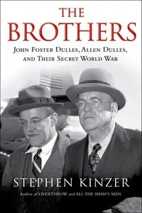 The Brothers: John Foster Dulles, Allen Dulles, and Their Secret World War