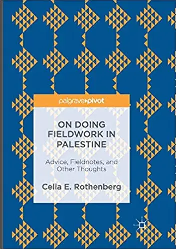 On Doing Fieldwork in Palestine: Advice, Fieldnotes, and Other Thoughts (Repost)