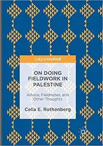 On Doing Fieldwork in Palestine: Advice, Fieldnotes, and Other Thoughts (Repost)