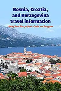 Bosnia, Croatia, and Herzegovina travel information