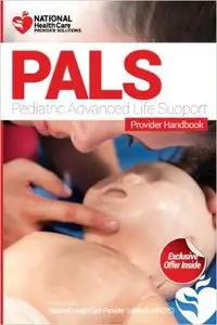 Pediatric Advanced Life Support (PALS) Provider Handbook & Review Questions
