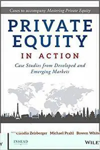 Private Equity in Action: Case Studies from Developed and Emerging Markets