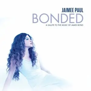 Jaimee Paul - Bonded: A Tribute To The Music Of James Bond (2013)
