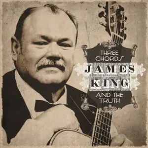 James King - Three Chords and the Truth (2013)