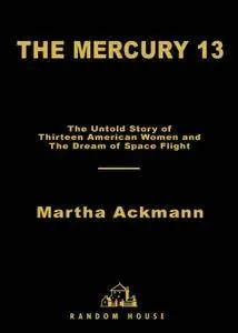 The Mercury 13: The Untold Story of Thirteen American Women and the Dream of Space Flight