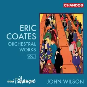 BBC Philharmonic Orchestra & John Wilson - Eric Coates - Orchestra Works, Vol.1 (2019) [Official Digital Download 24/96]