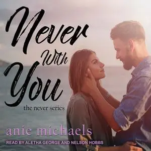 «Never With You» by Anie Michaels