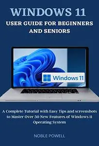 Windows 11 User Guide For Beginners and Seniors
