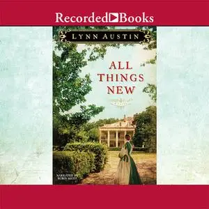 «All Things New» by Lynn Austin