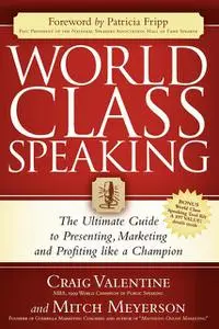 «World Class Speaking» by Craig Valentine, Mitch Meyerson