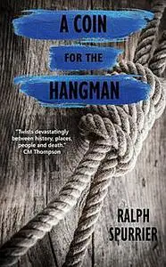 «A Coin for the Hangman» by Ralph Spurrier