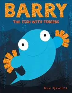 Sue Hendra - Barry the Fish With Fingers