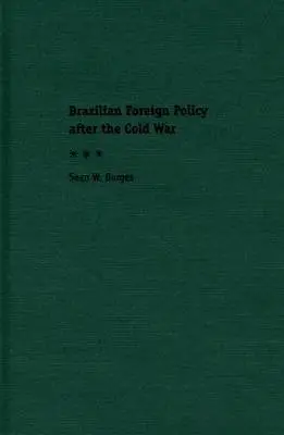 Brazilian Foreign Policy After the Cold War