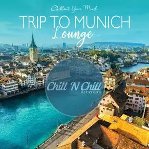 VA - Trip to Munich Lounge: Chillout Your Mind (2020)