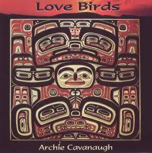 Archie Cavanaugh - Love Birds (2008)
