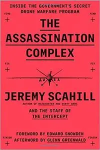 The Assassination Complex: Inside the Government's Secret Drone Warfare Program (Repost)