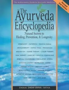 The Ayurveda Encyclopedia: Natural Secrets to Healing, Prevention, & Longevity (2nd edition) (repost)