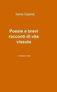 Poesie e brevi racconti di vita vissuta