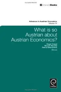 What is So Austrian About Austrian Economics? (Advances in Austrian Economics) (repost)