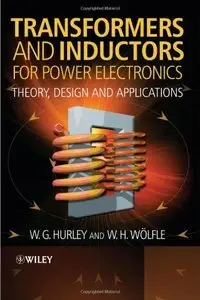 Transformers and Inductors for Power Electronics: Theory, Design and Applications (repost)