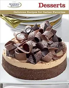 Desserts: Delicious Recipes for Italian Favorites